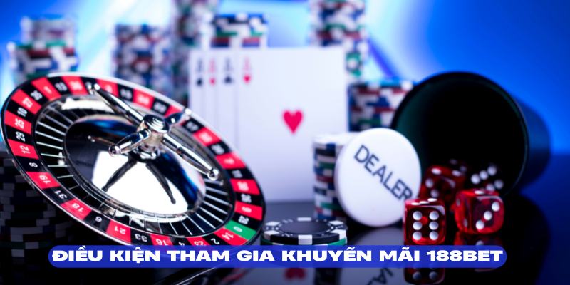 điều kiện nhận khuyến mãi 188Bet