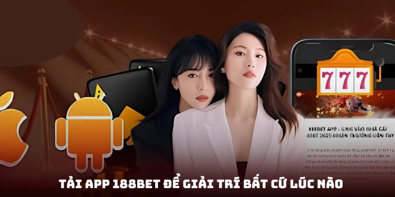 Đa đạng trò chơi hấp dẫn khi tải app 188Bet