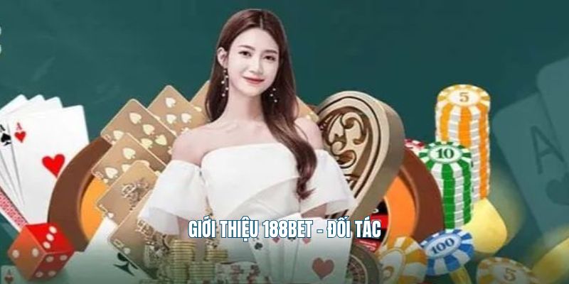 Giới thiệu 188Bet - Đối tác