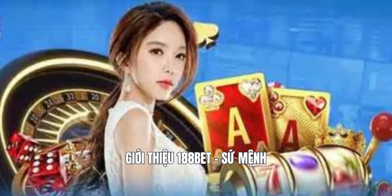 Giới thiệu 188Bet - Sứ mệnh