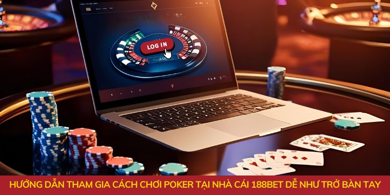 Hướng dẫn tham gia  cách chơi poker 