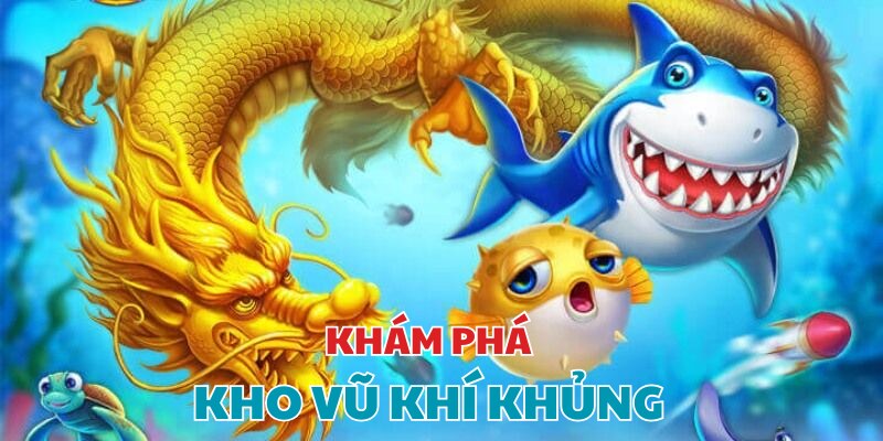 Kho vũ khí cực chất tại game bắn cá Xèng 188Bet