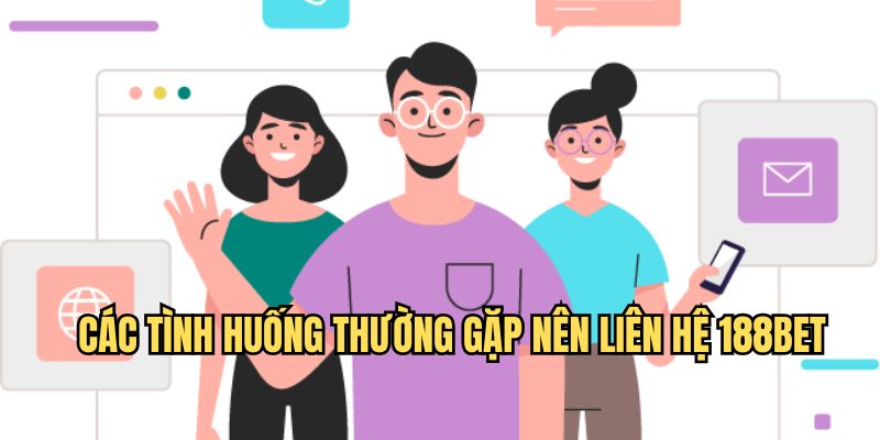 khi nào thì cần liên hệ 188bet