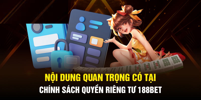 bảo mật thông tin tuyệt đối là điều khoản trong quyền riêng tư 188bet